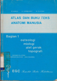 Image of ATLAS DAN BUKU TEKS ANATOMI MANUSIA : BAGIAN 1 OSTEOLOGI, MIOLOGI, ALAT GERAK, TOPOGRAFI