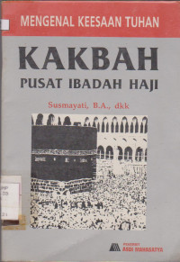 Image of MENGENAL KEESAAN TUHAN KAKBAH PUSAT IBADAH HAJI
