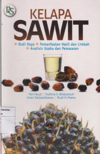 Image of Kelapa sawit: budi daya, pemanfaatan hasil dan limbah, analisis usaha dan pemasaran