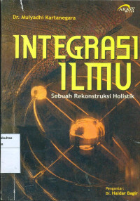 Image of Integrasi ilmu: sebuah rekonstruksi holistik