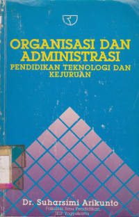 Image of ORGANISASI DAN ADMINISTRASI : PENDIDIKAN TEKNOLOGI DAN KEJURUAN