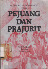 Image of PEJUANG DAN PRAJURIT : KONSEPSI DAN IMPLEMENTASI DWIFUNGSI ABRI