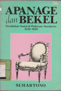 Image of APANAGE DAN BEKEL PERUBAHAAN SOSIAL DI PEDESAAN SURAKARTA 1830-1920