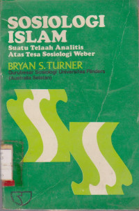 Image of SOSIOLOGI ISLAM SUATU TELAAH ANALISTIS ATAS TESA SOSIOLOGI WEBER