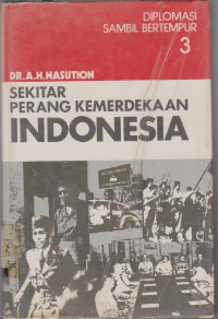 Image of SEKITAR PERANG KEMERDEKAAN INDONESIA DIPLOMASI SAMBIL BERTEMPUR 3
