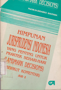 Image of HIMPUNAN JURISPRUDENSI INDONESIA YANG PENTING UNTUK PRAKTEK SEHARI-HARI (LANDMARK DECISIONS)BERIKUT KOMENTAR) JILID 2