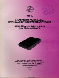 Image of MODUL ACUAN PROSES PEMBELAJARAN MATAKULIAH BERKEHIDUPAN BERMASYARAKAT : ILMU SOSIAL DAN BUDAYA SM