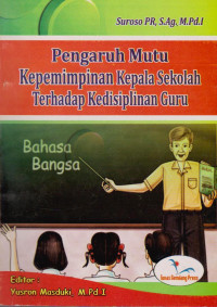 Image of PENGARUH MUTU KEPEMIMPINAN KEPALA SEKOLAH TERHADAP KEDISIPLINAN GURU