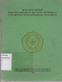 Image of Petunjuk khusus Fakultas keguruan dan ilmu pendidikan Universitas Muhammadiyah Palembang