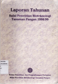 Image of Laporan tahunan: balai penelitian bioteknologi tanaman pangan1998/99