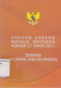 Image of Undang-undang republik Indonesia nomor 21 tahun 2011: tentang otoritas jasa keuangan