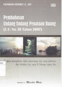 Image of Pembahasan Undang-Undang Penataan Ruang (U.U. No. 26 Tahun 2007)