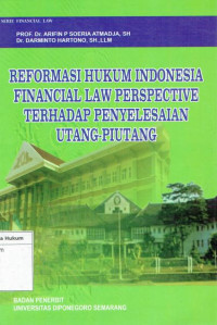 Image of Reformasi hukum indonesia financial law perspective terhadap penyelesaian utang- piutang