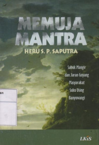 Image of Memuja Mantra: Sabuk Mangir dan Jaran Goyang Masyarakat Suku Using Banyuwangi