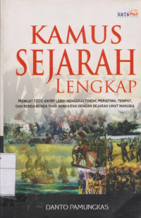 Image of Kamus Sejarah Lengkap: Memuat 1000 Entry Lebih Mengenai Tokoh, Peristiwa Tempat, Dan Benda-Benda Yang Berkaitan Dengan Sejarah Umat Manusia