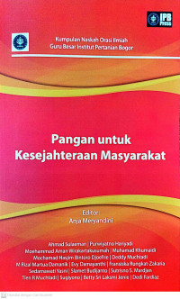 Image of Pangan Untuk Kesejarteraan Masyarakat ; (Kumpulan naskah orasi ilmiah Guru Besar Institut Pertanian Bogor)