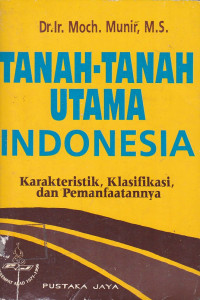 Tanah-Tanah Utama Indonesia Karakteristik Klafikasi dan Pemanfaatannya