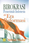 Birokrasi Pemerintah Indonesia Di Era Reformasi