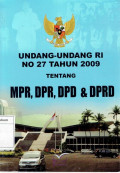 Undang-undang RI No. 27 tahun 2009 tentang MPR, DPR, DPD, DPRD