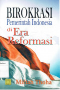 Birokrasi pemerintahan Indonesia di era reformasi