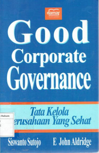 Good corporate governance: tata kelola perusahaan yang sehat