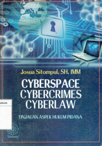 Cyberspace, cybercrimes, cyberlaw: tinjauan aspek hukum pidana