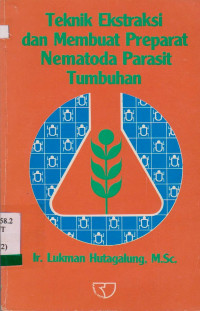 TEKNIK EKSTRAKSI DAN MEMBUAT PREPARAT NEMATODA PARASIT TUMBUHAN