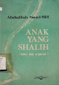 ANAK YANG SHALIH (DIGALI DARI AL QURAN)