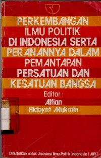 PERKEMBANGAN ILMU POLITIK DI INDONESIA SERTA PERANANNYA DALAM PEMANTAPAN PERSATUAN DAN KESATUAN BANGSA