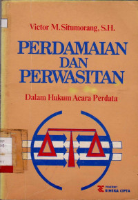 PERDAMAIAN DAN PERWASITAN : DALAM HUKUM ACARA PERDATA