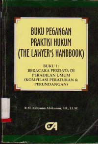 BUKU PEGANGAN PRAKTISI HUKUM = THE LAWYERS HANDBOOK