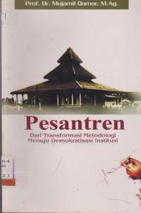 PESANTREN DARI TRANSFORMASI METODOLOGI MENUJU DEMOKRATISASI INSTITUSI