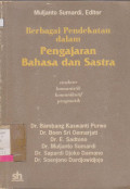 BERBAGAI PENDEKATAN DALAM PENGAJARAN BAHASA DAN SASTRA : ESTRUKTUR HUMANISTIK, KOMUNIKATIF, PRAGMATIK