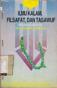 ILMU KALAM,FILSAFAT,DAN TASAWUF (DIRASAH ISLAMIYAH IV)