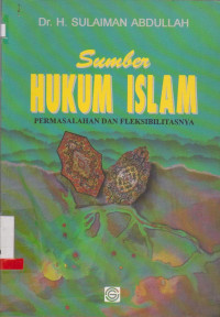 SUMBER HUKUM ISLAM : PERMASALAHAN DAN FLEKSIBILITAS