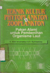 TEKNIK KULTUR PHYTOPLANKTON & ZOOPLANKTON : PAKAN ALAMI UNTUK PEMBENIHAN ORGANISME LAUT