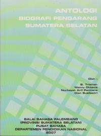 ANTOLOGI BIOGRAFI PENGARANG SUMATERA SELATAN