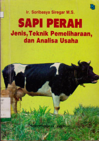 SAPI PERAH : JENIS, TEKNIK PEMELIHARAAN DAN ANALISA USAHA