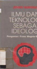 ILMU DAN TEKNOLOGI SEBAGAI IDEOLOGI 