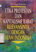 ETIKA PROTESTAN DAN KAPITALISME BARAT RELEVANSINYA DENGAN ISLAM INDONESIA