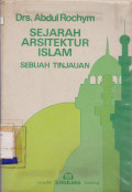 SEJARAH ARSITEKTUR ISLAM : SEBUAH TINJAUAN