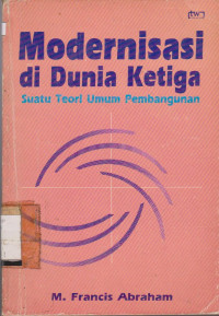 MODERNISASI DIDUNIA KETIGA : SUATU TEORI UMUM PEMBANGUNAN