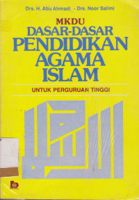 MKDU DASAR-DASAR PENDIDDIKAN AGAMA ISLAM UNTUK PERGURUAN TINGGI