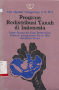 PROGRAM REDISTRIBUSI TANAH DI INDONESIA : SUATU SARANA KEARAH PEMECAHAN MASALAH PENGUSAAN TANAH DAN PEMILIKAN TANAH