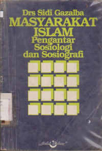 MASYARAKAT ISLAM : PENGANTAR SOSIOLOGI DAN SOSIOGRAFI