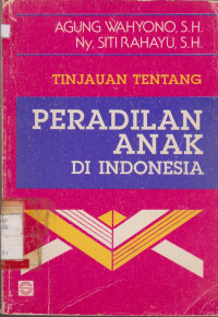 TINJAUAN TENTANG PERADILAN ANAK DI INDONESIA