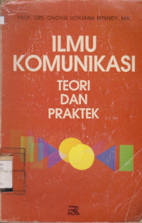 ILMU KOMUNIKASI : TEORI DAN PRAKTEK