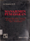 MANAJEMEN PEMASARAN : ANCANGAN BARU DALAM PEMASARAN DI DUNIA BISNIS YANG SEMAKIN TAJAM PERSINGANNYA