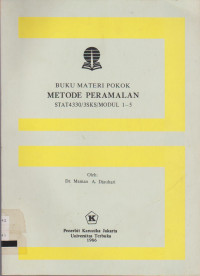 BUKU MATERI POKOK METODE PERAMALAN STAT 4330/3 SKS/MODUL 1-5