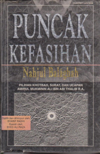 PUNCAK KEFASIHAN : NAHJUL BALAGHAH PILIHAN KHOTBAH, SURAT, DAN UCAPAN AMIRUL MUKMININ ALI BIN ABI THALIB R.A